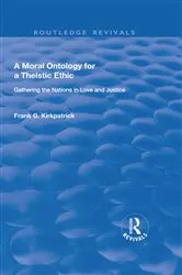Book cover of A Moral Ontology for a Theistic Ethic by Frank G. Kirkpatrick