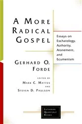 Book cover of A More Radical Gospel by Gerhard O. Forde