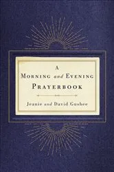 Book cover of A Morning and Evening Prayerbook by Jeanie Gushee
