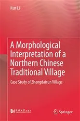 Book cover of A Morphological Interpretation of a Northern Chinese Traditional Village by Kun Li