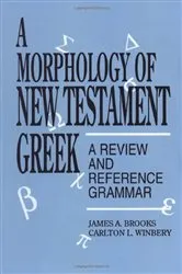 Book cover of A Morphology of New Testament Greek by James A. Brooks
