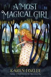 Book cover of A Most Magical Girl by Karen Foxlee