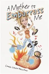 Book cover of A Mother to Embarrass Me by Carol Lynch Williams