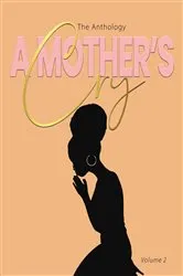 Book cover of A Mother's Cry The Anthology (Vol. 2) by Unknown