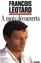 Book cover of A mots découverts by François Léotard
