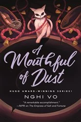 Book cover of A Mouthful of Dust by Nghi Vo