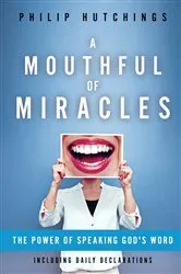 Book cover of A Mouthful of Miracles: by Philip Hutchings