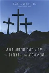 Book cover of A Multi-Intentioned View of the Extent of the Atonement by Gary L.Jr. Shultz
