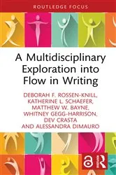 Book cover of A Multidisciplinary Exploration into Flow in Writing by Deborah F. Rossen-Knill