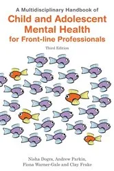 Book cover of A Multidisciplinary Handbook of Child and Adolescent Mental Health for Front-line Professionals, Third Edition by Nisha Dogra