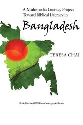 Book cover of A Multimedia Literacy Project Toward Biblical Literacy in Bangladesh by Teresa Chai