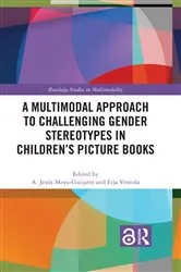 Book cover of A Multimodal Approach to Challenging Gender Stereotypes in Children’s Picture Books by A. Jesús Moya-Guijarro