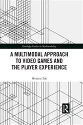 Book cover of A Multimodal Approach to Video Games and the Player Experience by Weimin Toh