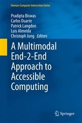 Book cover of A Multimodal End-2-End Approach to Accessible Computing by Pradipta Biswas