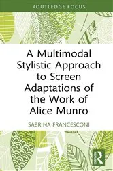 Book cover of A Multimodal Stylistic Approach to Screen Adaptations of the Work of Alice Munro by Sabrina Francesconi