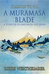 Book cover of A Muramasa Blade, A Story Of Feudalism In Old Japan by Unknown