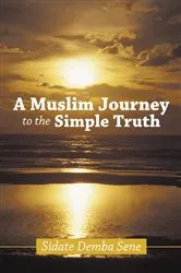 Book cover of A Muslim Journey to the Simple Truth by Sidate Demba Sene
