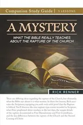 Book cover of A Mystery — What the Bible Really Teaches About the Rapture of the Church Study Guide by Rick Renner