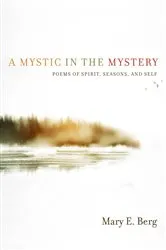 Book cover of A Mystic in the Mystery by Mary E Berg