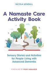 Book cover of A Namaste Care Activity Book by Nicola Kendall