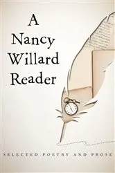 Book cover of A Nancy Willard Reader by Nancy Willard
