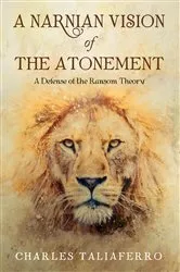 Book cover of A Narnian Vision of the Atonement by Charles Taliaferro