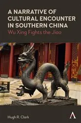 Book cover of A Narrative of Cultural Encounter in Southern China by Hugh R. Clark