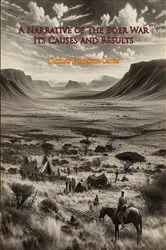 Book cover of A Narrative of The Boer War Its Causes and Results [New Illustrated Edition – 1896 text] by Unknown
