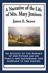 Book cover of A Narrative of the Life of Mrs. Mary Jemison by James E. Seaver