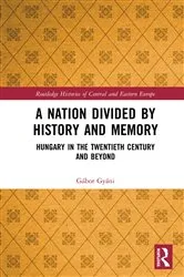 Book cover of A Nation Divided by History and Memory by Gábor Gyáni