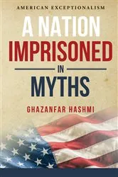 Book cover of A Nation Imprisoned in Myths by Ghazanfar Hashmi