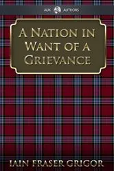 Book cover of A Nation in Want of a Grievance by Unknown