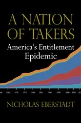 Book cover of A Nation of Takers by Nicholas Eberstadt