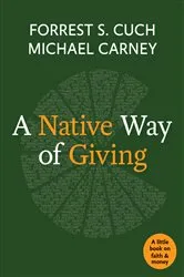 Book cover of A Native Way of Giving by Forrest S. Cuch