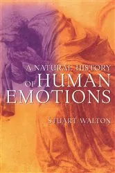 Book cover of A Natural History of Human Emotions by Stuart Walton