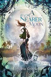 Book cover of A Nearer Moon by Melanie Crowder