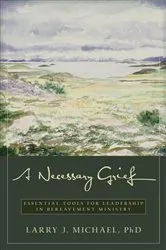 Book cover of A Necessary Grief by Larry J. Michael