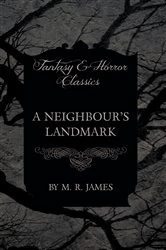 Book cover of A Neighbour's Landmark (Fantasy and Horror Classics) by M. R. James