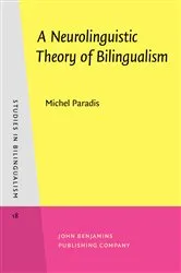 Book cover of A Neurolinguistic Theory of Bilingualism by Michel Paradis