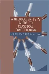 Book cover of A Neuroscientist’s Guide to Classical Conditioning by John W. Moore