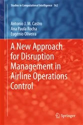 Book cover of A New Approach for Disruption Management in Airline Operations Control by António J. M. Castro