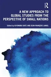 Book cover of A New Approach to Global Studies from the Perspective of Small Nations by Kiyonobu Date