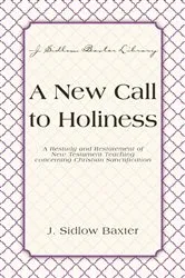 Book cover of A New Call To Holiness by J. Sidlow Baxter