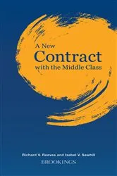 Book cover of A New Contract with the Middle Class by Richard V. Reeves