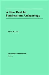Book cover of A New Deal for Southeastern Archaeology by Edwin A. Lyon