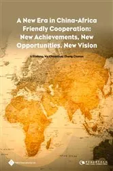 Book cover of A New Era in China-Africa Friendly Cooperation: New Achievements, New Opportunities, New Vision by Xinfeng Li