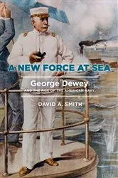 Book cover of A New Force at Sea by David A. Smith