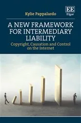 Book cover of A New Framework for Intermediary Liability by Kylie Pappalardo