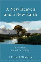 Book cover of A New Heaven and a New Earth by J. Richard Middleton