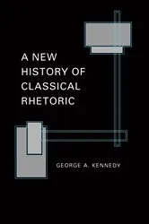 Book cover of A New History of Classical Rhetoric by George A. Kennedy